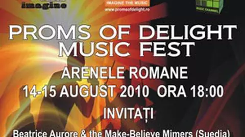 Proms of Delight Music Fest, intre 14 si 15 august la Arenele Romane