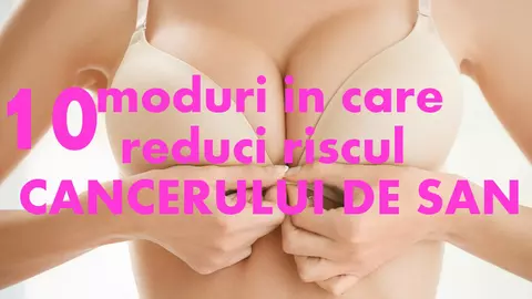 10 căi simple să reduci riscul cancerului de sân 