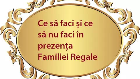 Ce să faci și ce să nu faci în prezența Familiei Regale