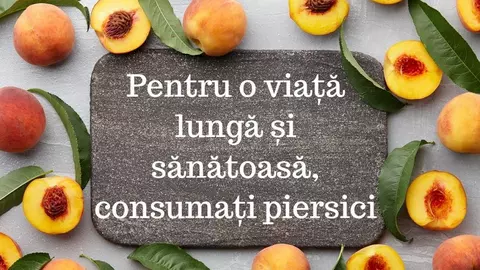 Pentru o viață sănătoasă... mănâncă piersici!