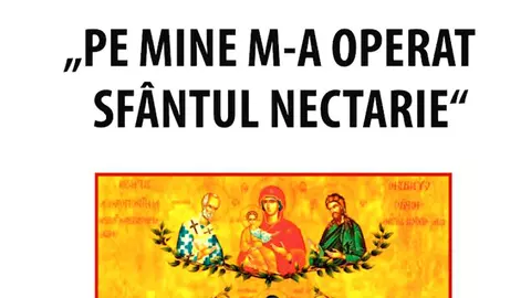 Cumpără cartea „Pe mine m-a operat Sfântul Nectarie. Mărturii despre vindecarea minunată a unui copil bolnav”