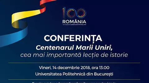 Conferința Centenarul Marii Uniri, cea mai importantă lecție de istorie