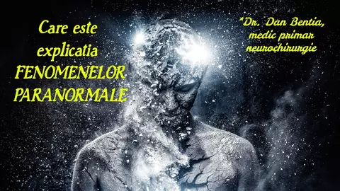 Cum explică medicul neurochirurg Dan Benția fenomenele paranormale