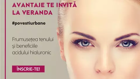 Avantaje te invită la Veranda, la o nouă sesiune de #povestiurbane. Tema acestei ediții: frumusețea tenului și beneficiile acidului hialuronic