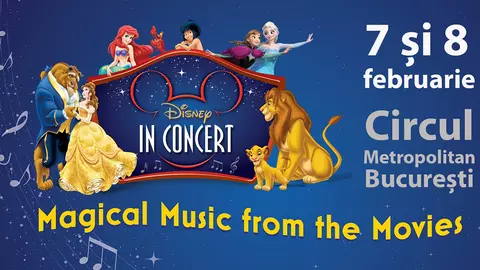 Disney in Concert - Magical Music From The Movies Disney revine la București într-un spectacol cu momente muzicale, coregrafii și proiecții uimitoare