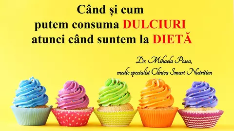 Când și cum putem consuma dulciuri atunci când suntem la dietă