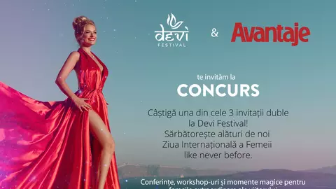 CONCURS Devi Festival și Revista Avantaje te invită la concurs. Oferim 3 invitații duble la evenimentul Devi Festival – Tu, redescoperită!