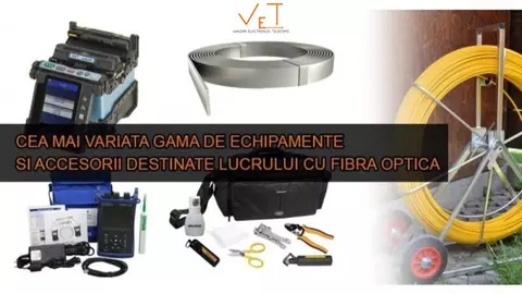 Știi de ce ai nevoie pentru lucrul cu fibra optică? Vânzări Electronice Telecoms te ajută