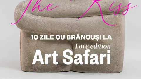 10 zile cu Brâncuși la Art Safari. După o jumătate de secol, Sărutul de Brâncuși vine la București!