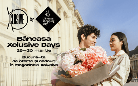 Xclusive Days, ediția de primăvară: Două zile de shopping exclusivist, cu oferte și surprize de neratat!