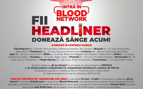 ÎNCEPE CAMPANIA BLOOD NETWORK. Donează sânge și intri gratuit la UNTOLD sau Neversea