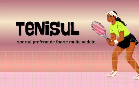 Tenisul, unul din sporturile preferate al vedetelor