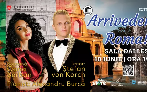 „ARRIVEDERCI, ROMA!”  concert inspirat de Ziua Naţională a Italiei, cu tenorul ŞTEFAN von KORCH şi soprana OANA MARIA ŞERBAN, pe 10 iunie la Sala Dalles