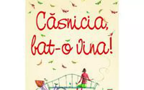 Carol Clewlow - Casnicia, bat-o vina!