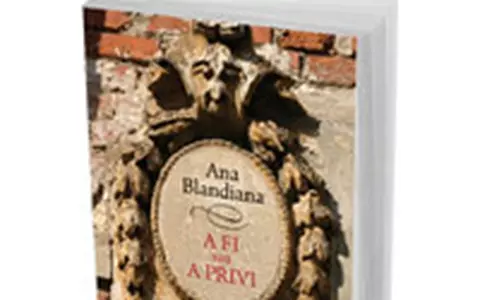 Ana Blandiana - A fi sau a privi