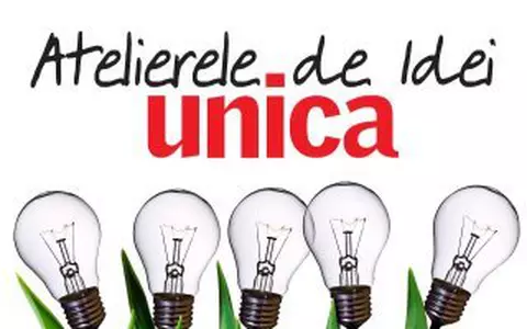 Vino la Atelierele de idei Unica