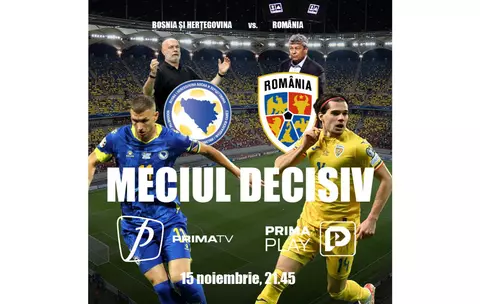 Meciul decisiv Bosnia&Herțegovina - România, în exclusivitate și în direct la Prima TV