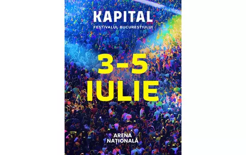 Kapital, festivalul Bucureștiului, revine cu cea de-a doua ediție între 3-5 iulie la Arena Națională