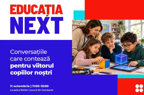 Educația NEXT | Libertatea × British Council. De ce competențe vor avea nevoie copiii de astăzi pentru lumea de mâine