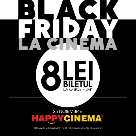 Vineri, 25 noiembrie, e Black Friday la Happy Cinema! Biletul la film costă doar 8 lei