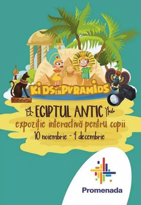 Kids in Pyramids - Expoziţie interactivă la Promenada Mall