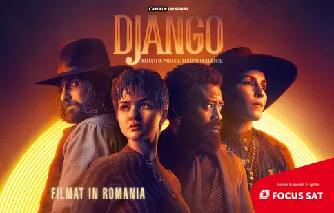 Serialul Django, filmat în România, se vede la Focus Sat din 24 aprilie. Detalii în exclusivitate