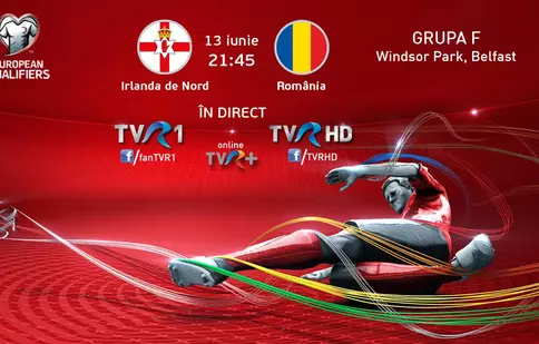 Meciul de fotbal România - Irlanda de Nord, în direct şi exclusiv la TVR