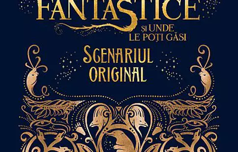 Scenariul filmului „Animale fantastice și unde le poți găsi” apare la Editura Arthur