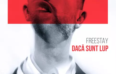Freestay a lansat o nouă piesă. Ascultă aici “Dacă sunt lup”!