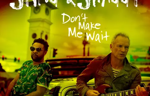 Sting și Shaggy lansează single-ul „Don’t Make Me Wait”
