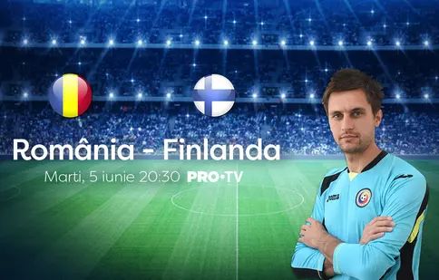 Ultimul meci amical al României va fi difuzat astăzi, la PRO TV