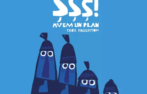 „Șșș! Avem un plan”, un nou titlu premiat, apare la Editura Cartea Copiilor