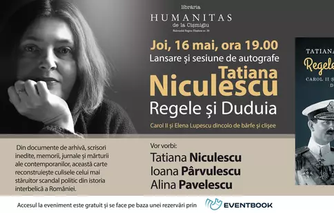„Regele și Duduia. Carol II și Elena Lupescu dincolo de bârfe și clișee”, de Tatiana Niculescu, dezbatere la Librăria Humanitas de la Cișmigiu