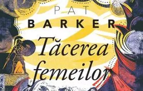 Editura Pandora M ne propune un nou titlu: „Tăcerea femeilor”, de Pat Barker