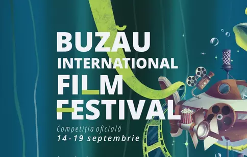 Competiția BUZZ IFF din cadrul Buzău International Arts Festival, între 14 – 19 septembrie 2022