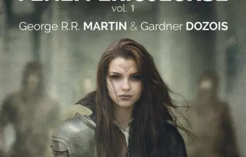 O nouă antologie de George R.R. Martin („Urzeala tronurilor”) şi Garden Dozois vine la Nemira