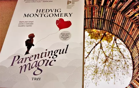 5 moduri de a privi relația părinte – copil oferite de Hedvig Montgomery în cartea „Parentingul magic”