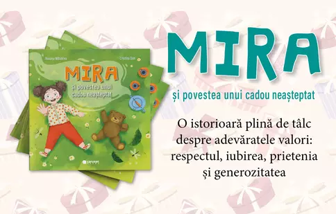 „Mira și povestea unui cadou neșteptat” -  o istorioară plină de tâlc despre respect, iubire, prietenie și generozitate