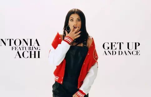 Antonia a lansat un nou single, “Get Up and Dance” (feat. Achi)