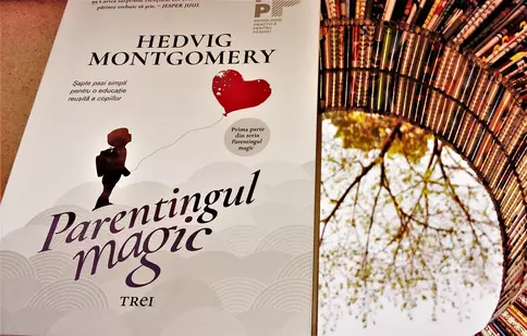 5 moduri de a privi relația părinte – copil oferite de Hedvig Montgomery în cartea „Parentingul magic”