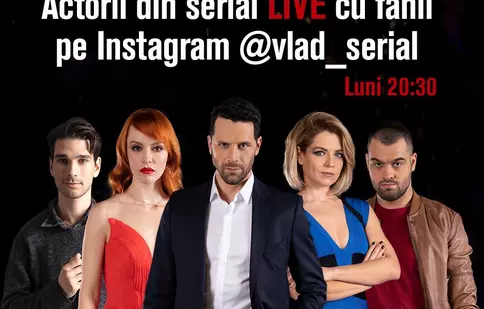 Actorii din „VLAD” se întâlnesc online cu fanii serialului, în fiecare săptămână