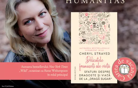 Nou la Editura Humanitas: „Delicatele frumuseţi ale vieţii”, de Cheryl Strayed