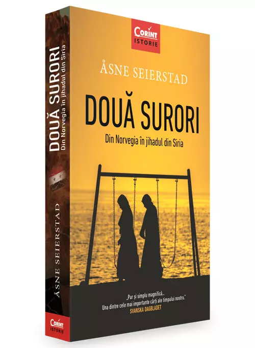 Două surori. Din Norvegia în juhadul din Siria, Åsne Seierstad (editura Corint )