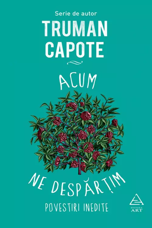 Truman Capote, Acum ne despartim, editura Art