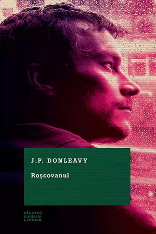 J.P. Donleavy, “Roscovanul”, editura Litera