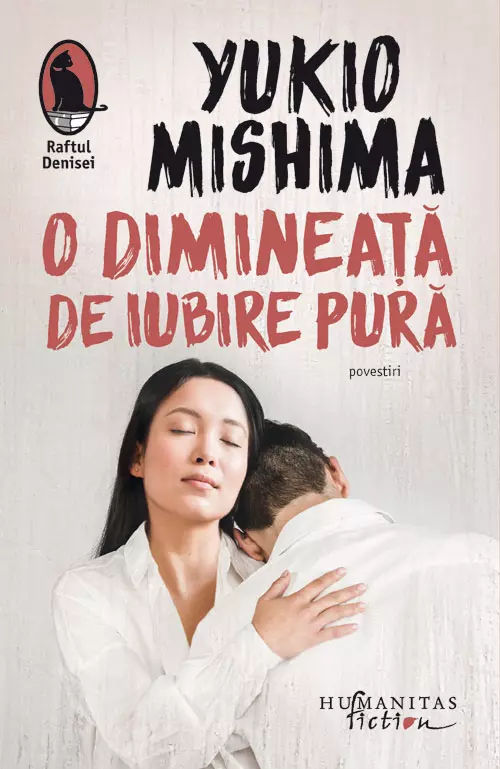 O DIMINEAȚĂ DE IUBIRE PURĂ, Yukio Mishima, editura Humanitas Fiction