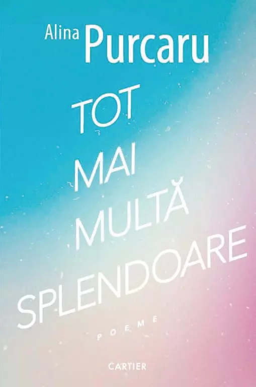 Tot mai multă splendoare, Alina Purcaru, editura Cartier
