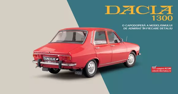 (P) Dacia 1300, cel mai îndrăgit automobil românesc, construit chiar de tine