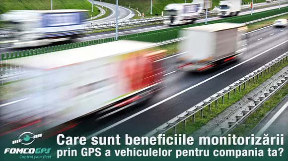 (P) Care sunt beneficiile monitorizării prin GPS a vehiculelor pentru compania ta?