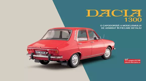 (P) Dacia 1300, cel mai îndrăgit automobil românesc, construit chiar de tine